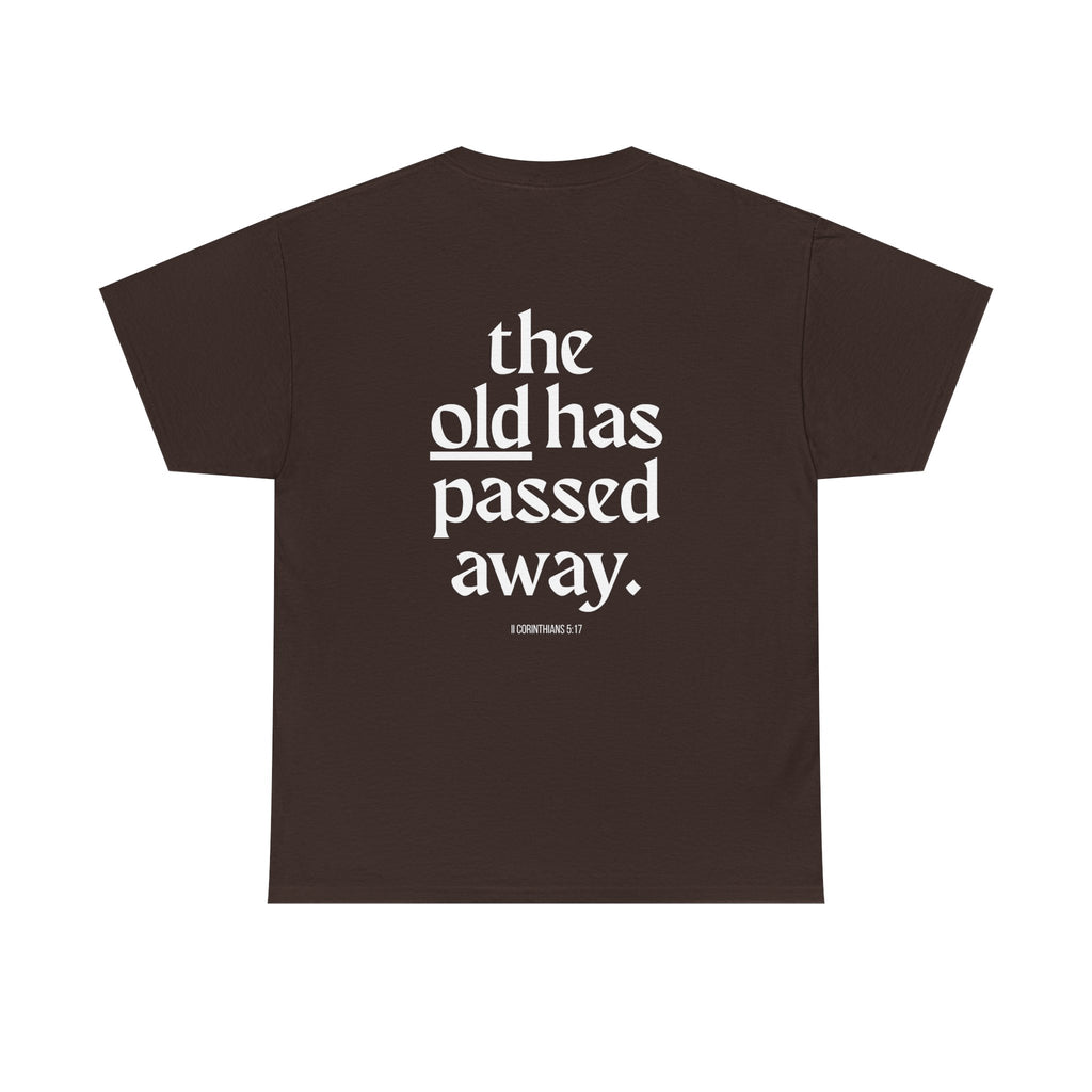 Inspirational Scripture Tee — “The New Has Come / The Old Has Passed Away” Cotton Shirt