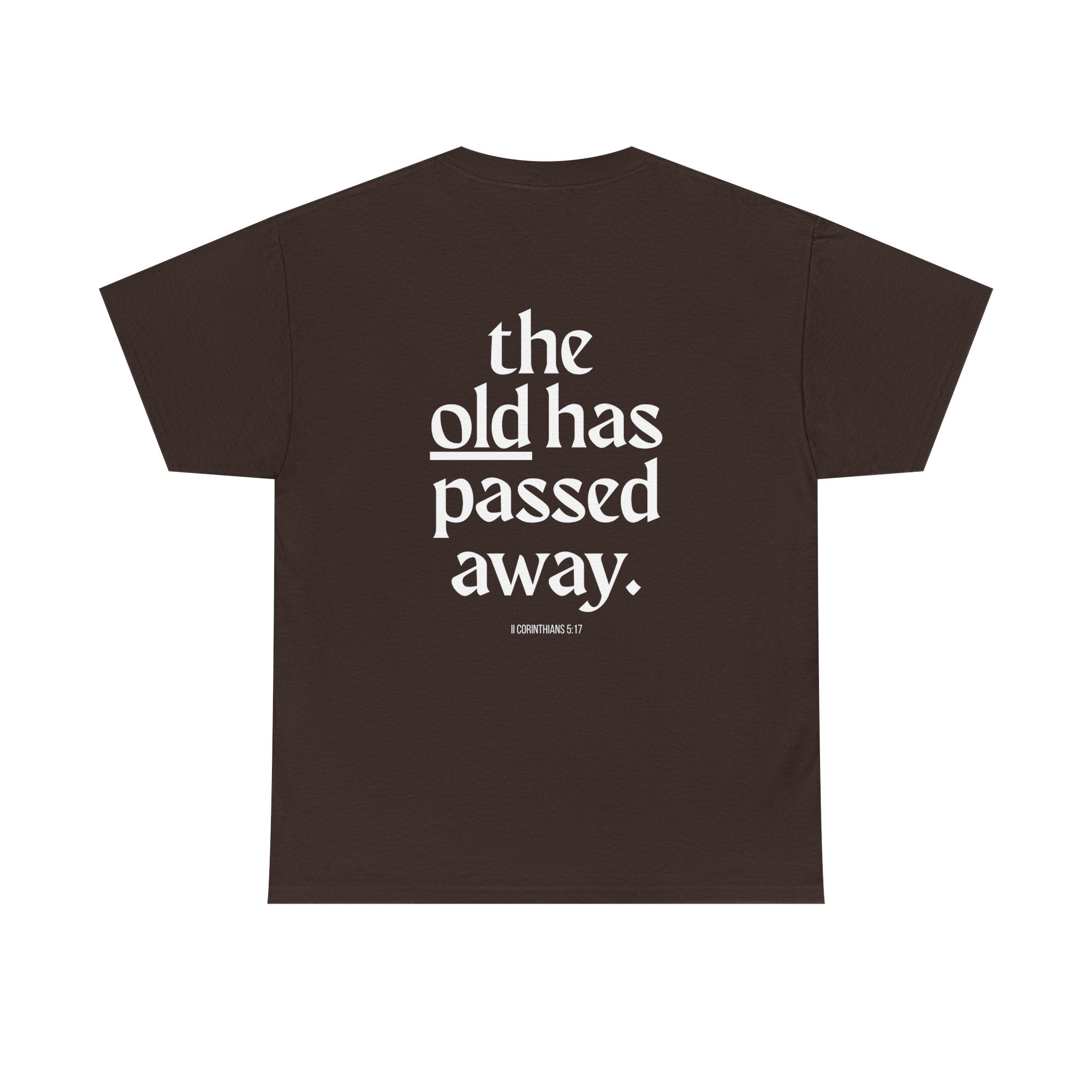 Inspirational Scripture Tee — “The New Has Come / The Old Has Passed Away” Cotton Shirt