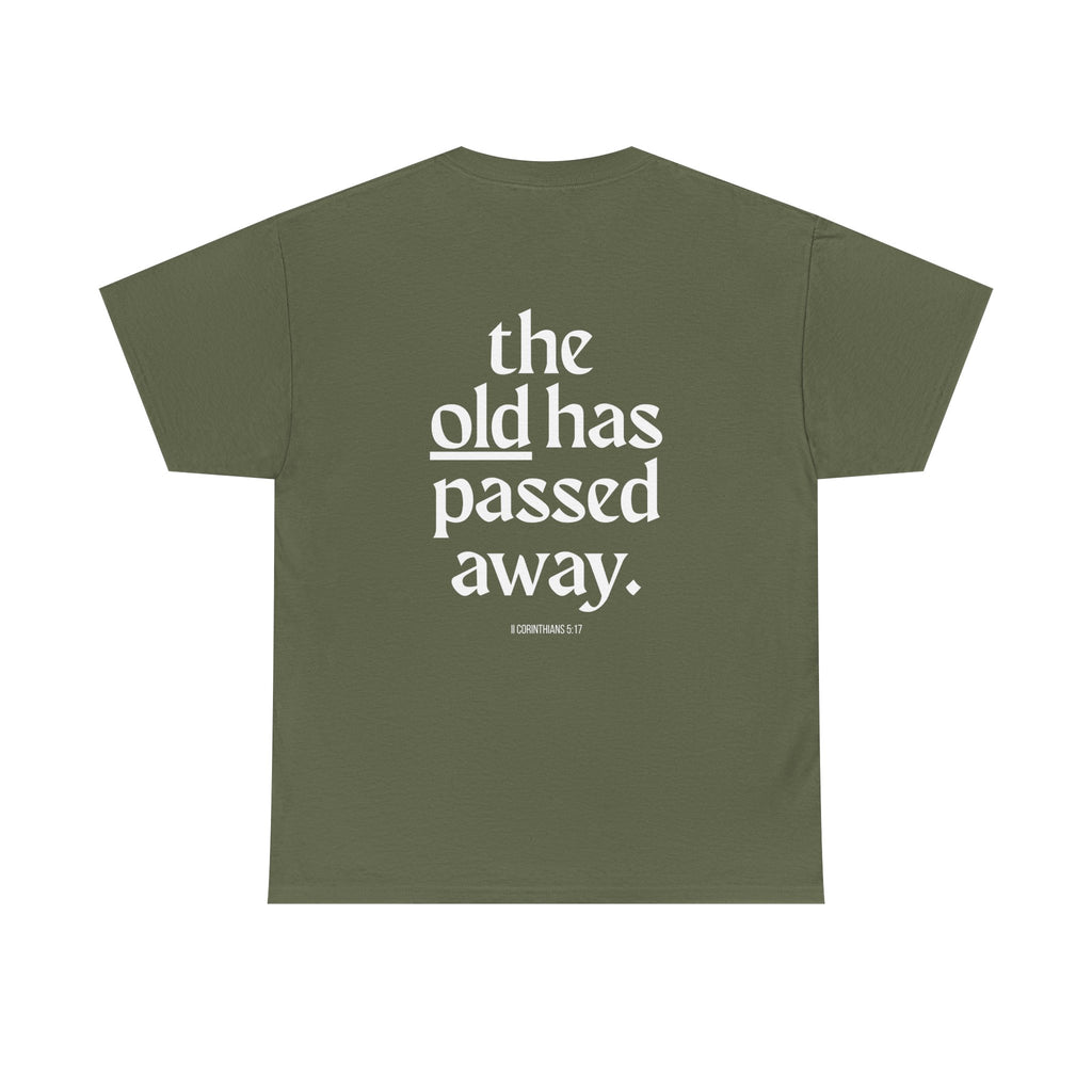 Inspirational Scripture Tee — “The New Has Come / The Old Has Passed Away” Cotton Shirt