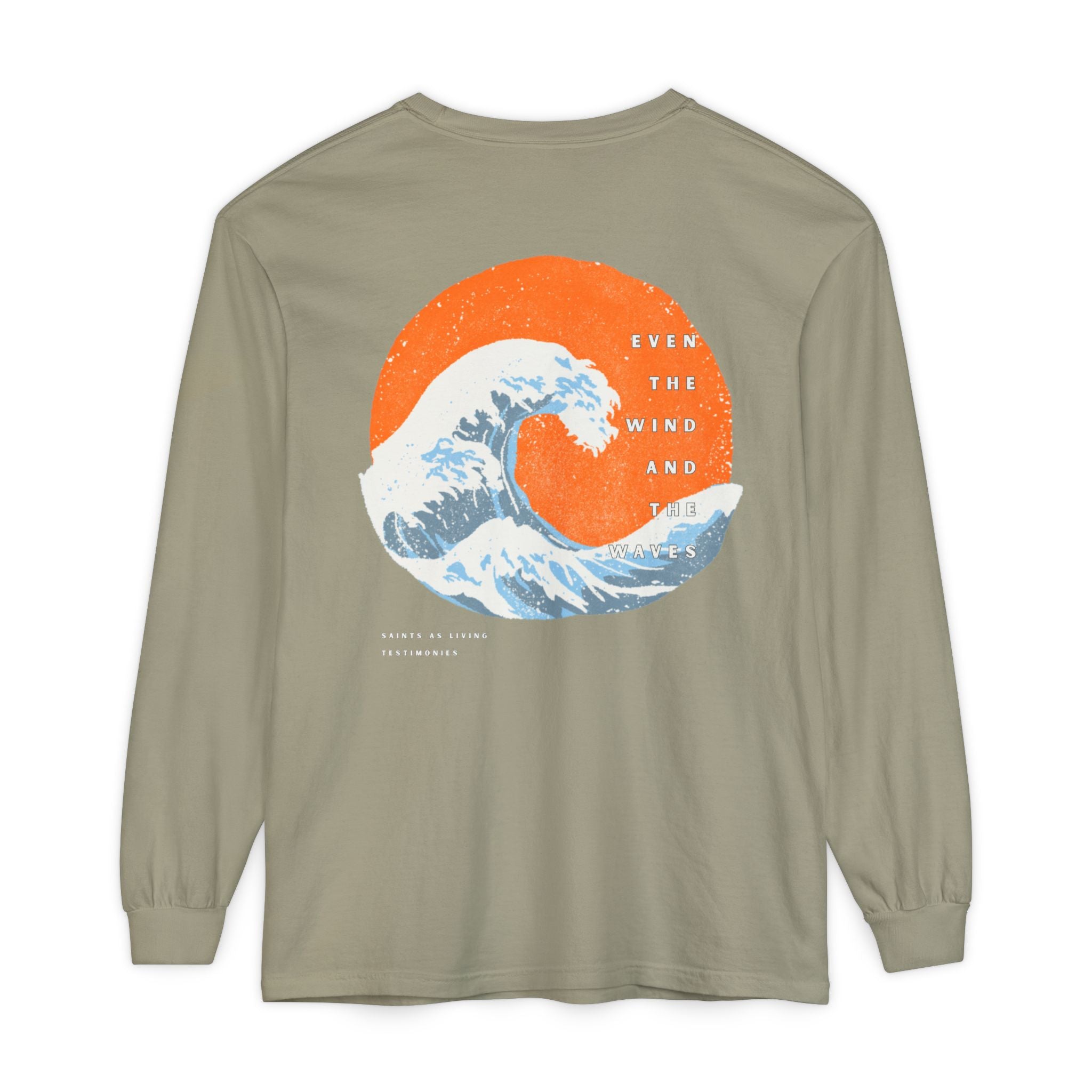 Long Sleeve T-Shirt —  "Even The Wind and the Waves”