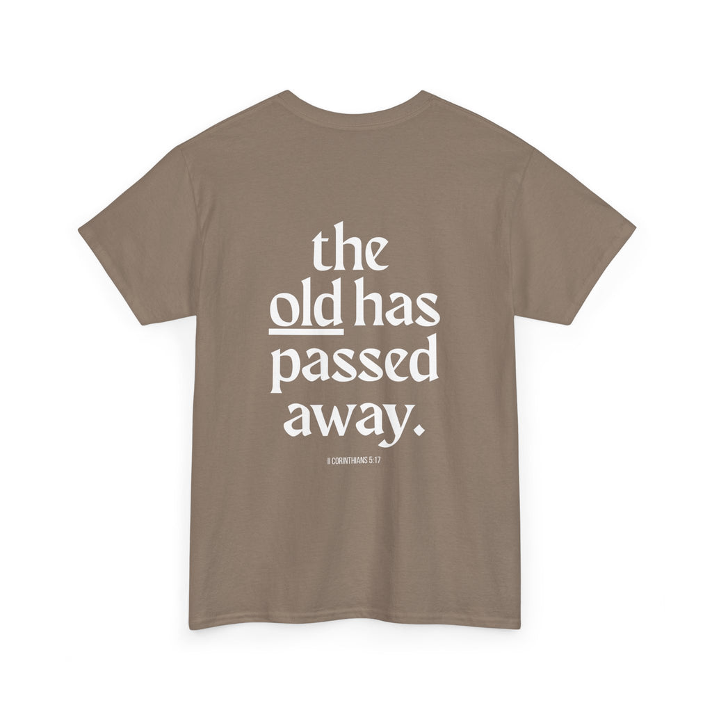 Inspirational Scripture Tee — “The New Has Come / The Old Has Passed Away” Cotton Shirt