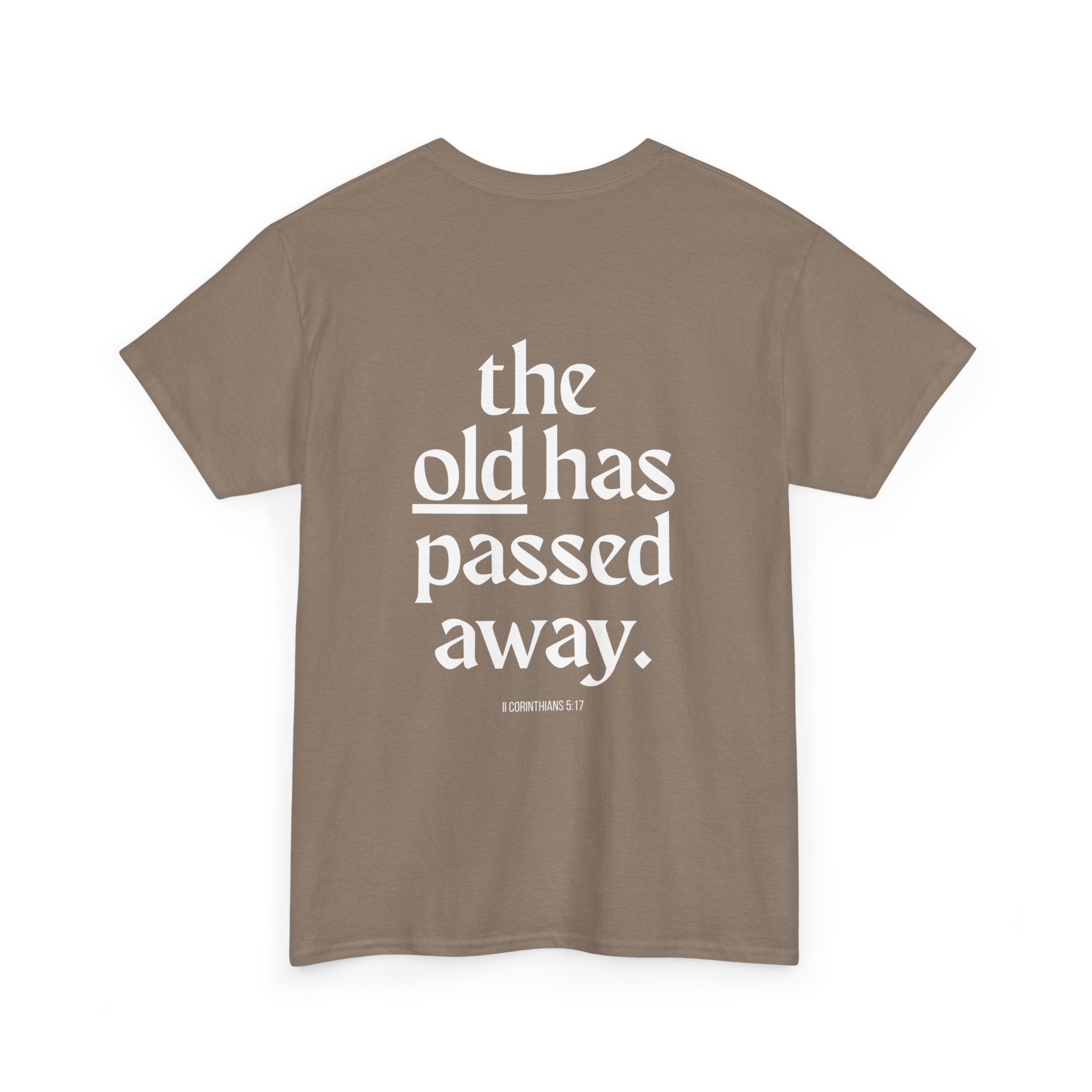 Inspirational Scripture Tee — “The New Has Come / The Old Has Passed Away” Cotton Shirt