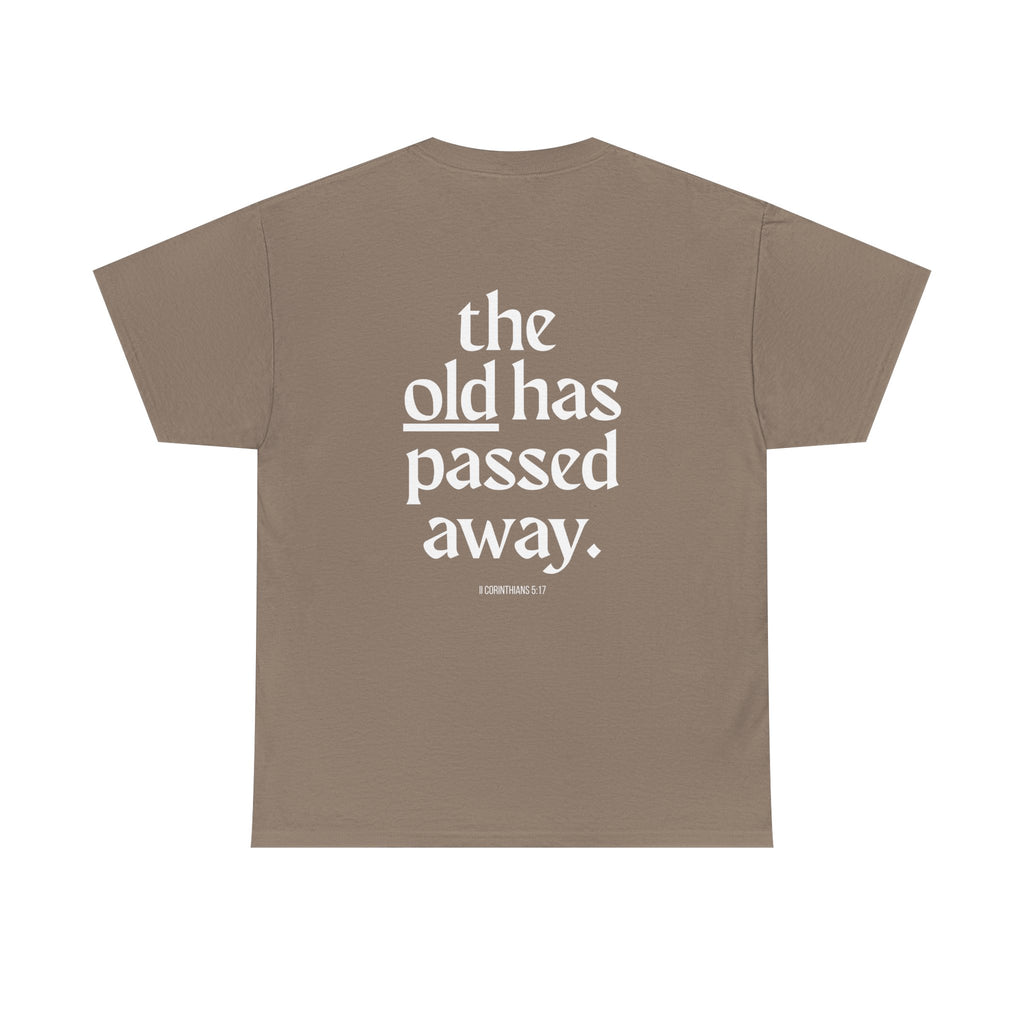 Inspirational Scripture Tee — “The New Has Come / The Old Has Passed Away” Cotton Shirt