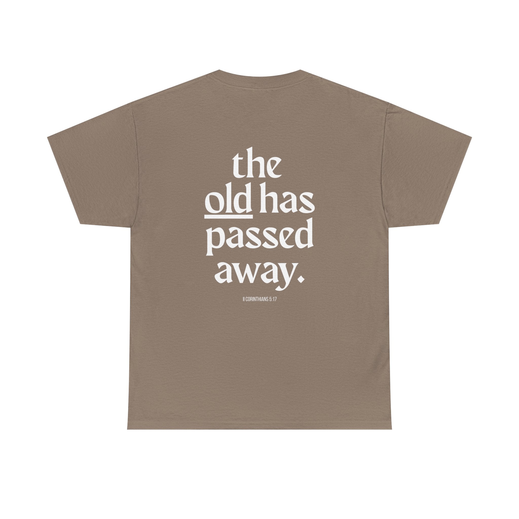Inspirational Scripture Tee — “The New Has Come / The Old Has Passed Away” Cotton Shirt