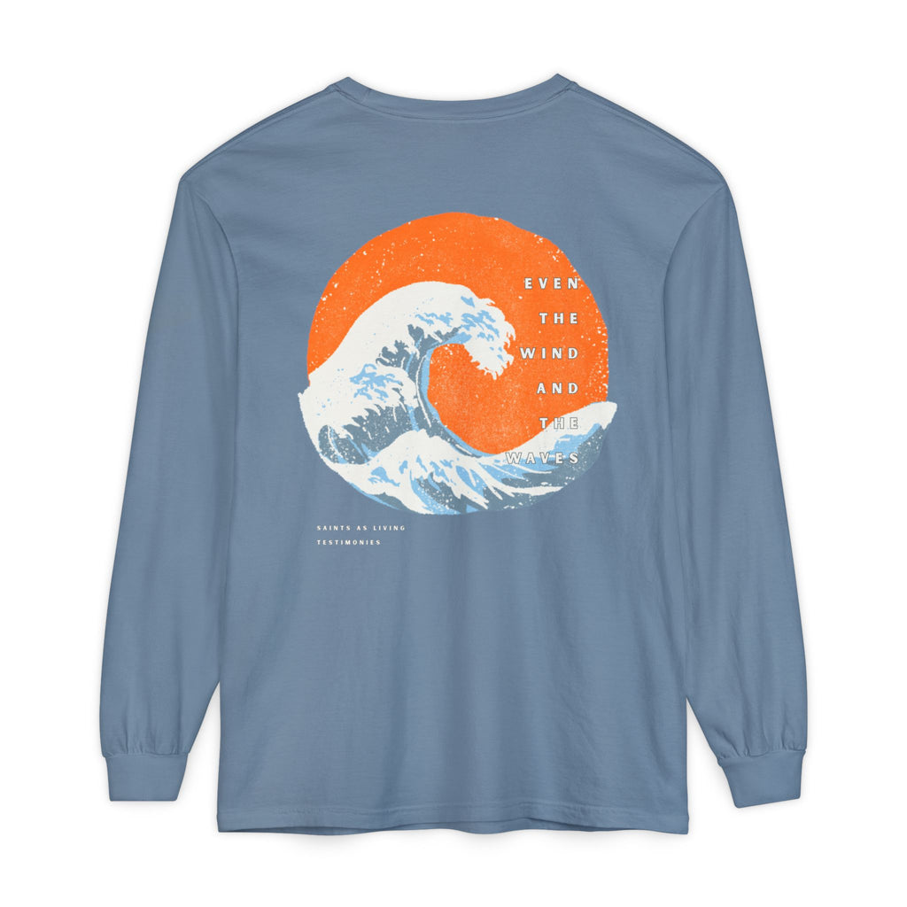 Long Sleeve T-Shirt —  "Even The Wind and the Waves”