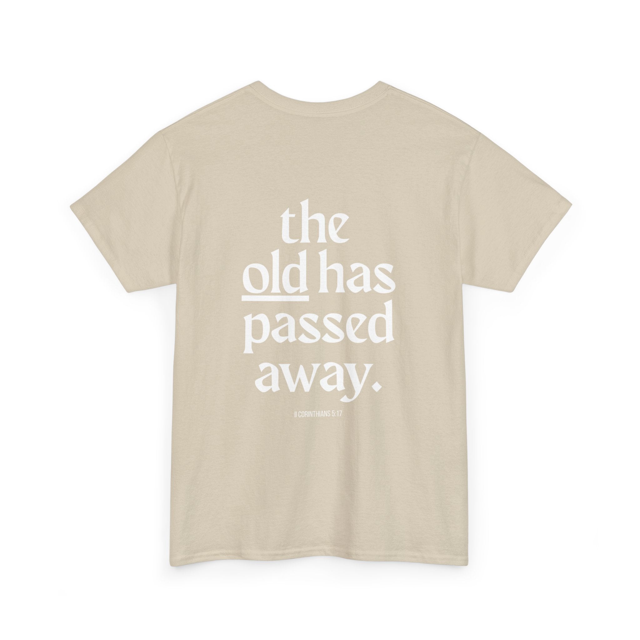 Inspirational Scripture Tee — “The New Has Come / The Old Has Passed Away” Cotton Shirt