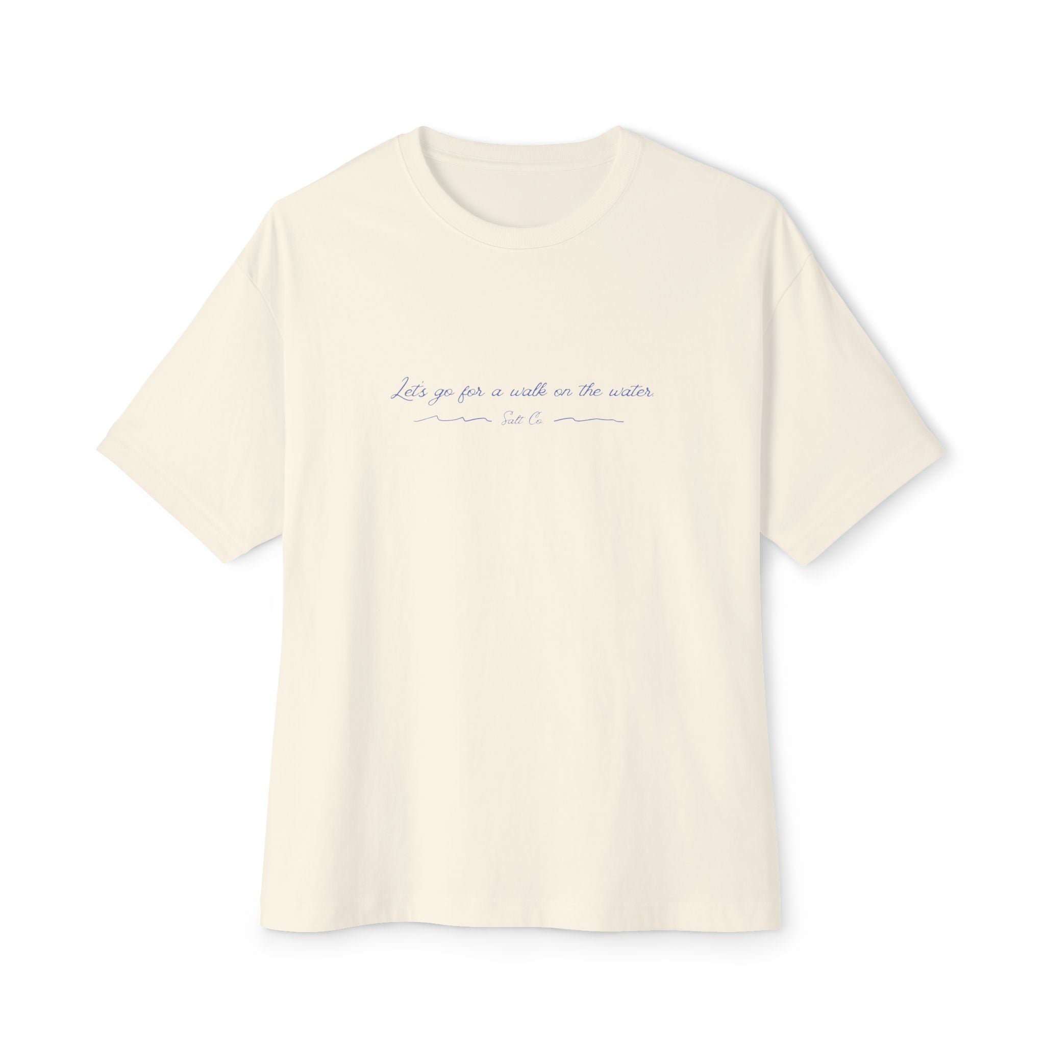 Minimalist Boxy Tee — "Let's go for a walk on the water."
