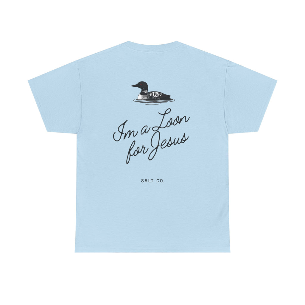 "I'm a Loon for Jesus" Cotton Tee