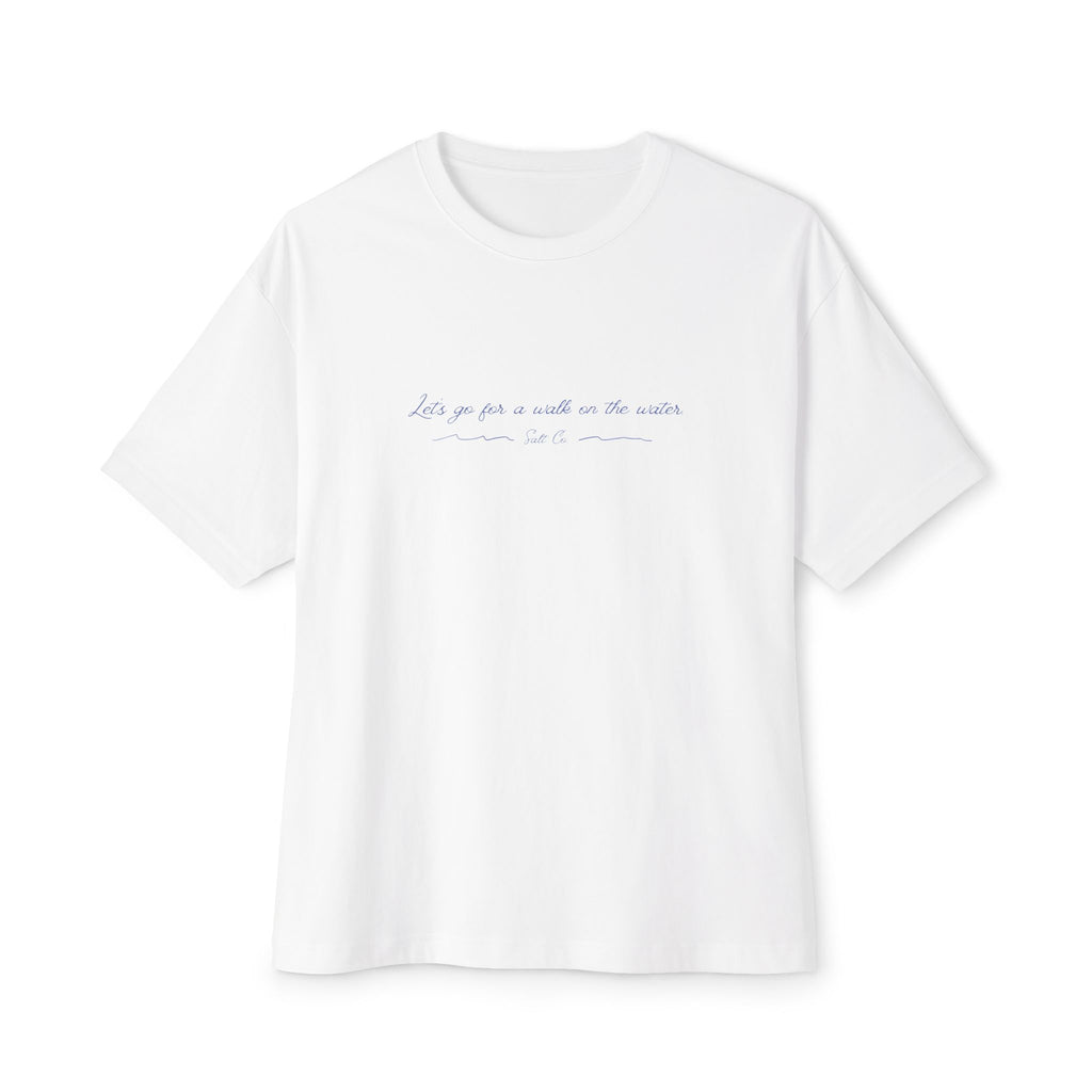 Minimalist Boxy Tee — "Let's go for a walk on the water."