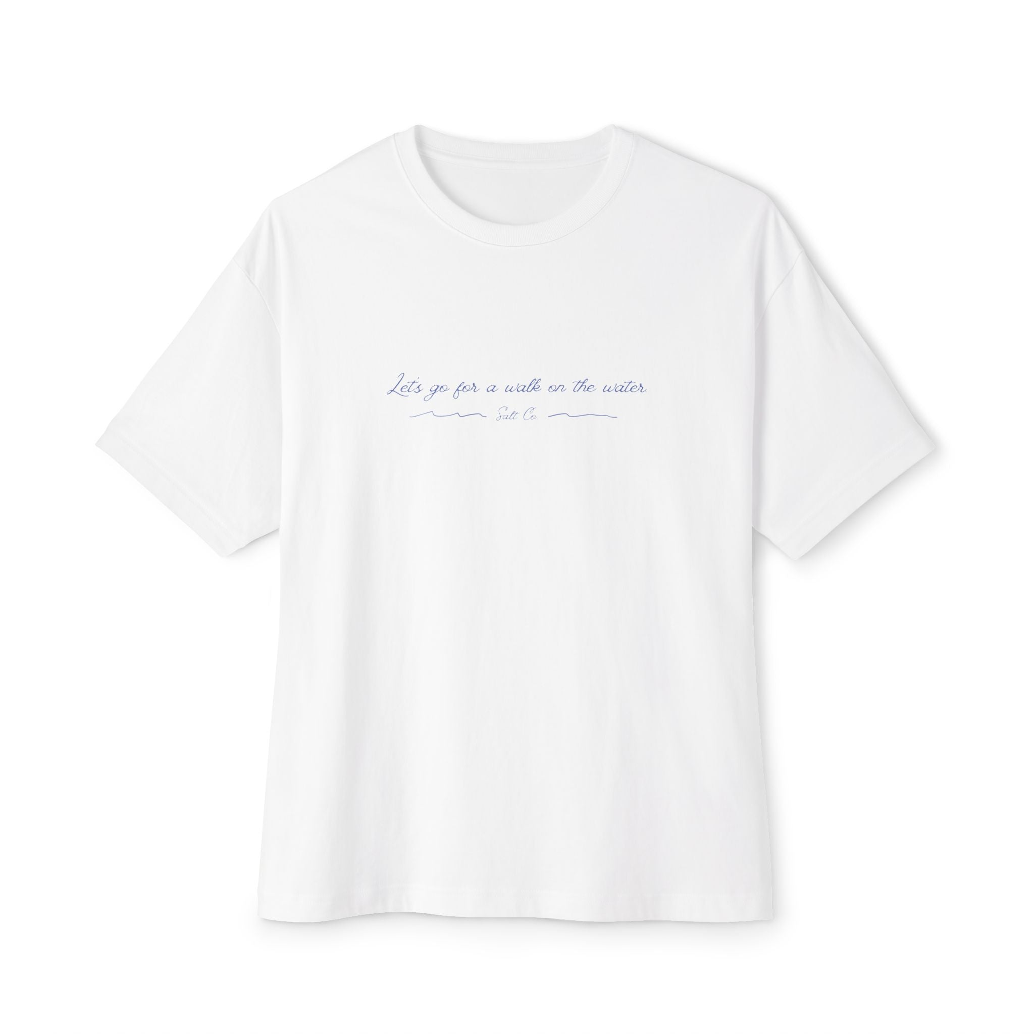 Minimalist Boxy Tee — "Let's go for a walk on the water."