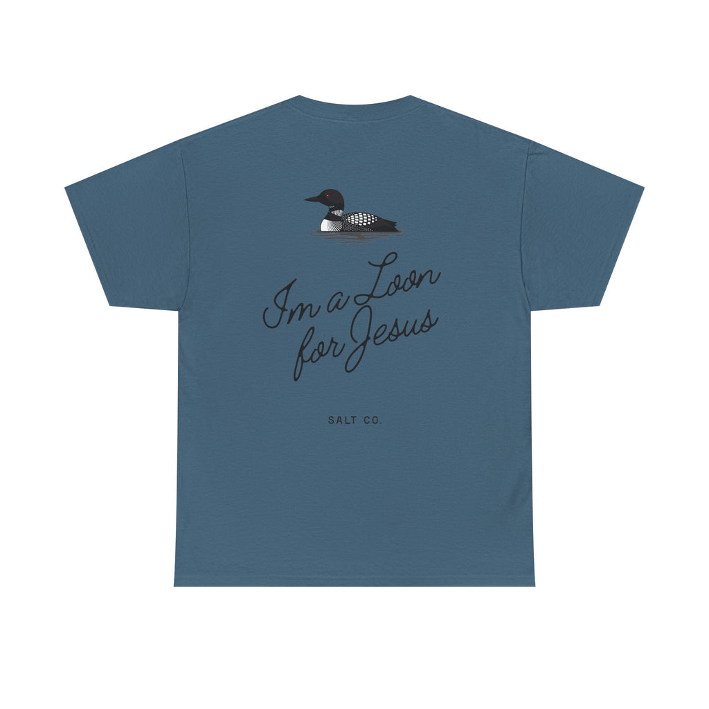 "I'm a Loon for Jesus" Cotton Tee