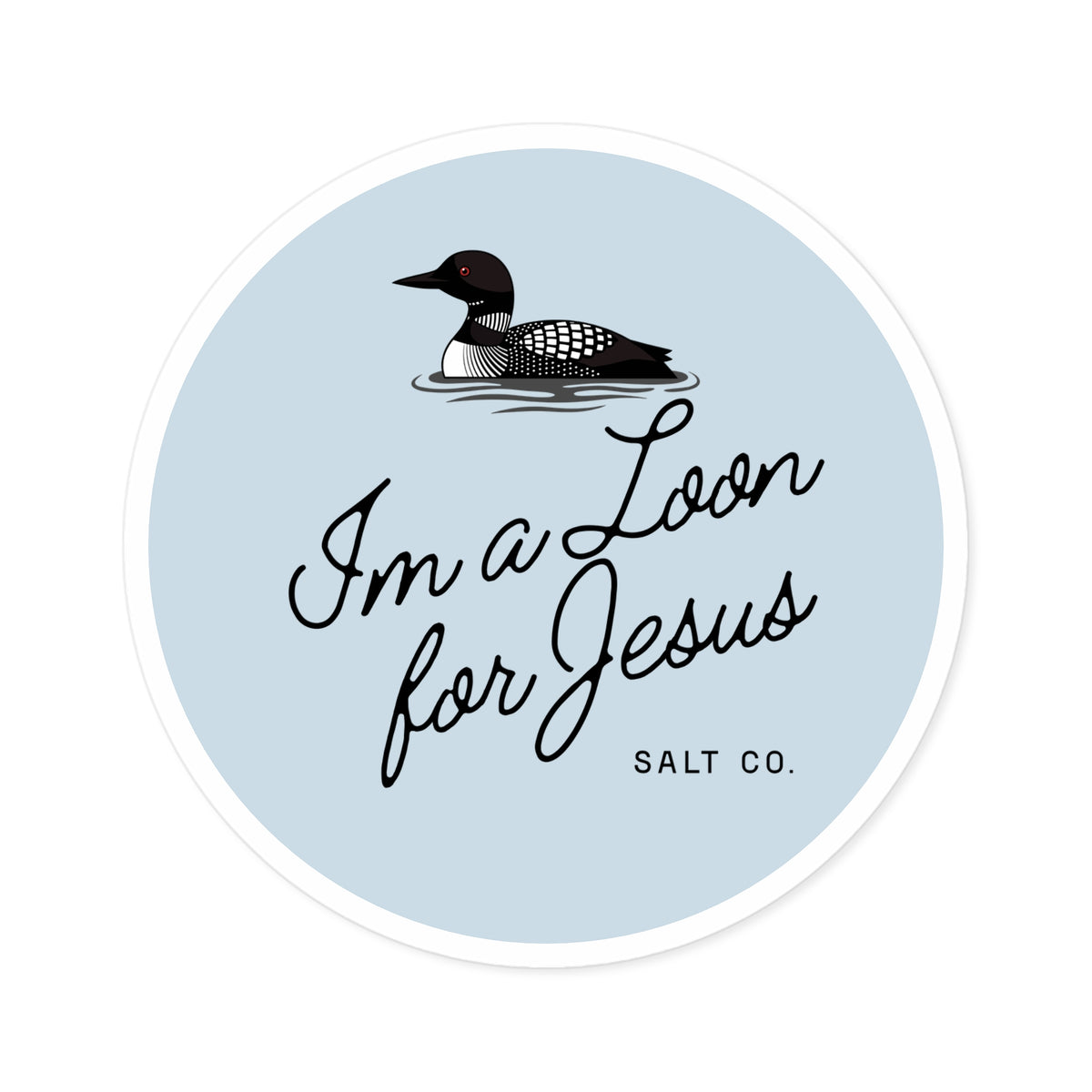 "I'm a Loon for Jesus" Sticker