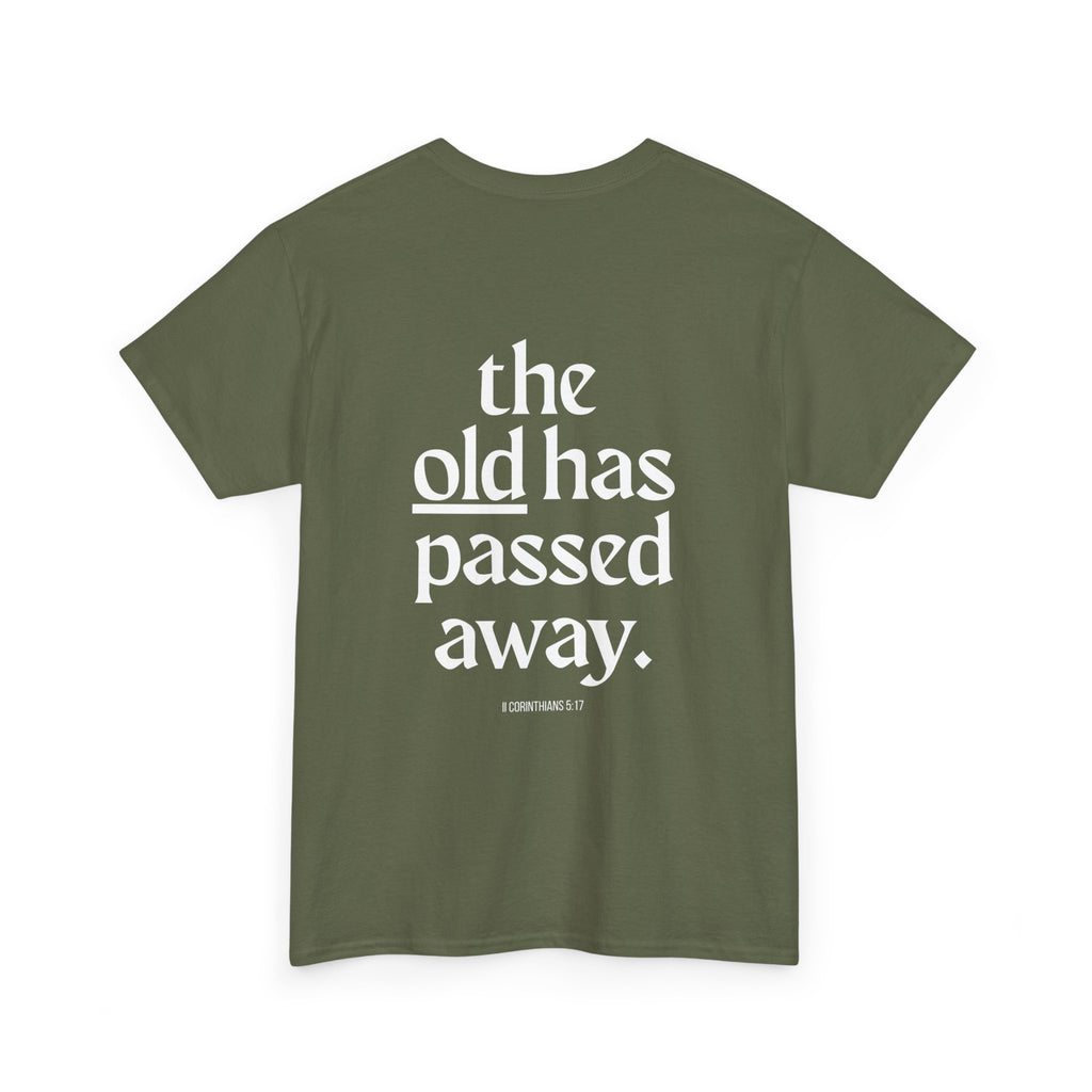 Inspirational Scripture Tee — “The New Has Come / The Old Has Passed Away” Cotton Shirt