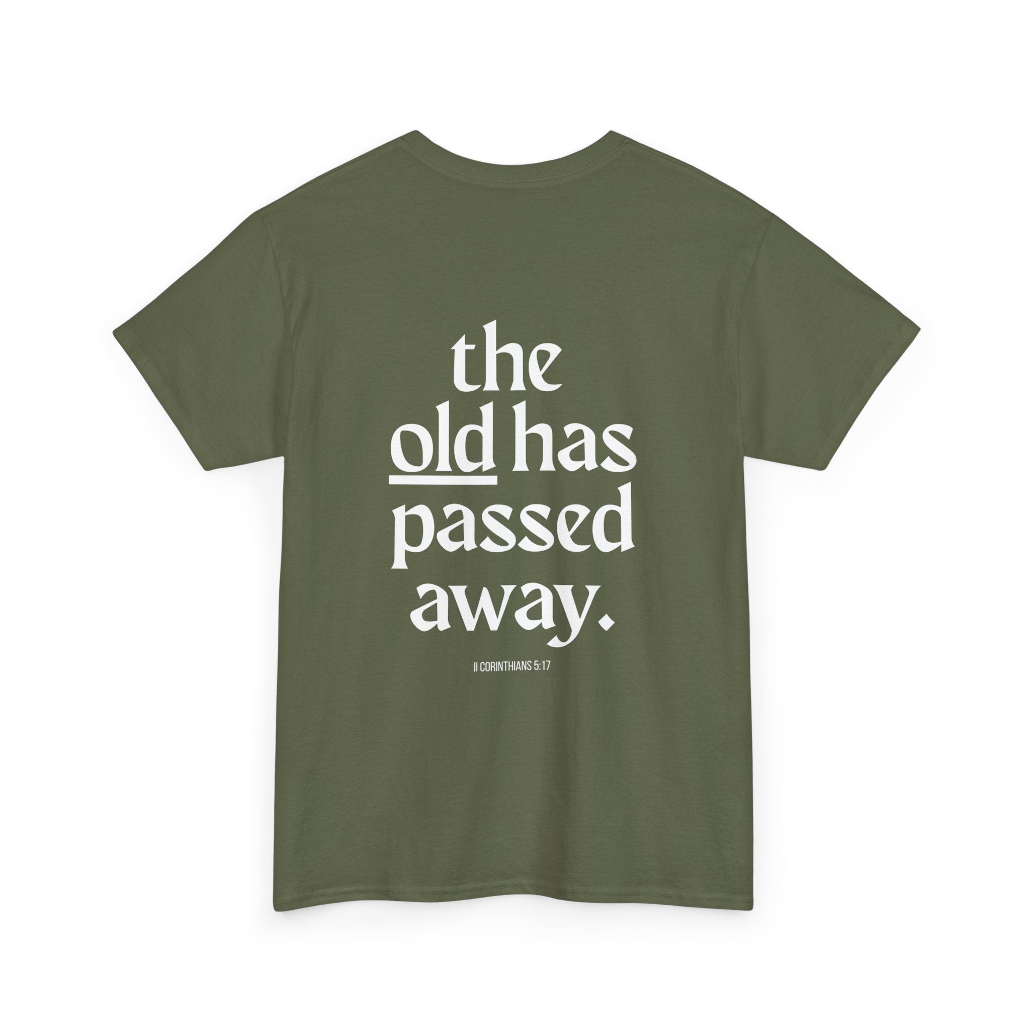 Inspirational Scripture Tee — “The New Has Come / The Old Has Passed Away” Cotton Shirt
