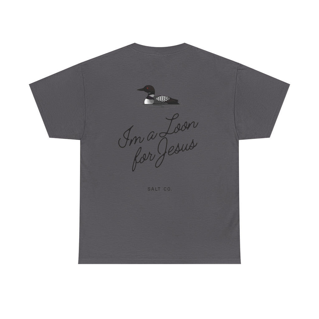 "I'm a Loon for Jesus" Cotton Tee