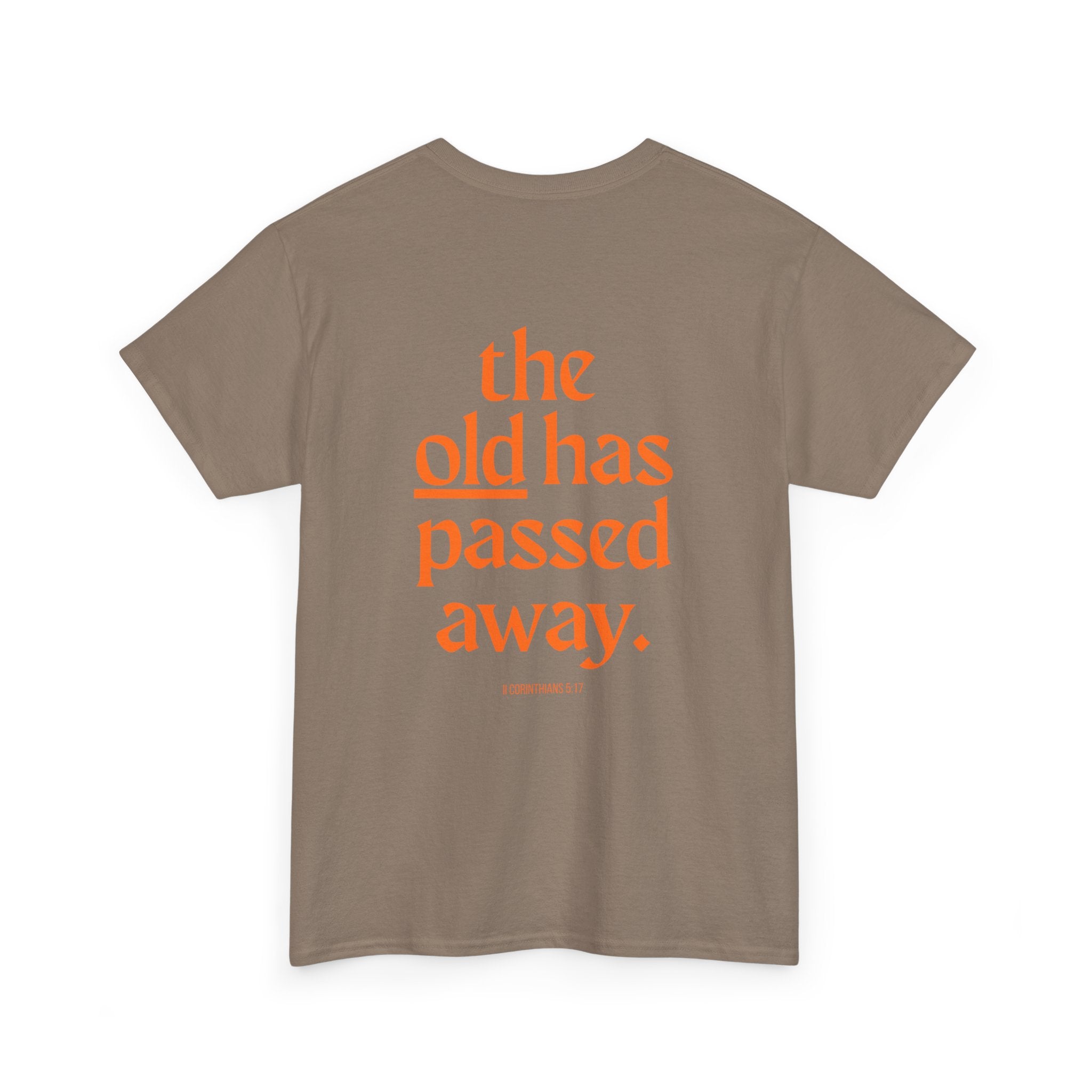 The New Has Come Tee — "The old has passed away" Inspirational Graphic T-Shirt