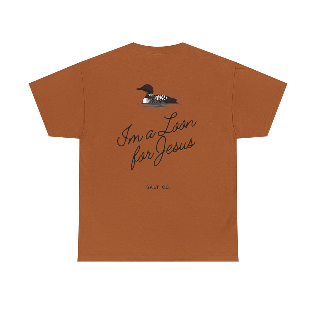 "I'm a Loon for Jesus" Cotton Tee