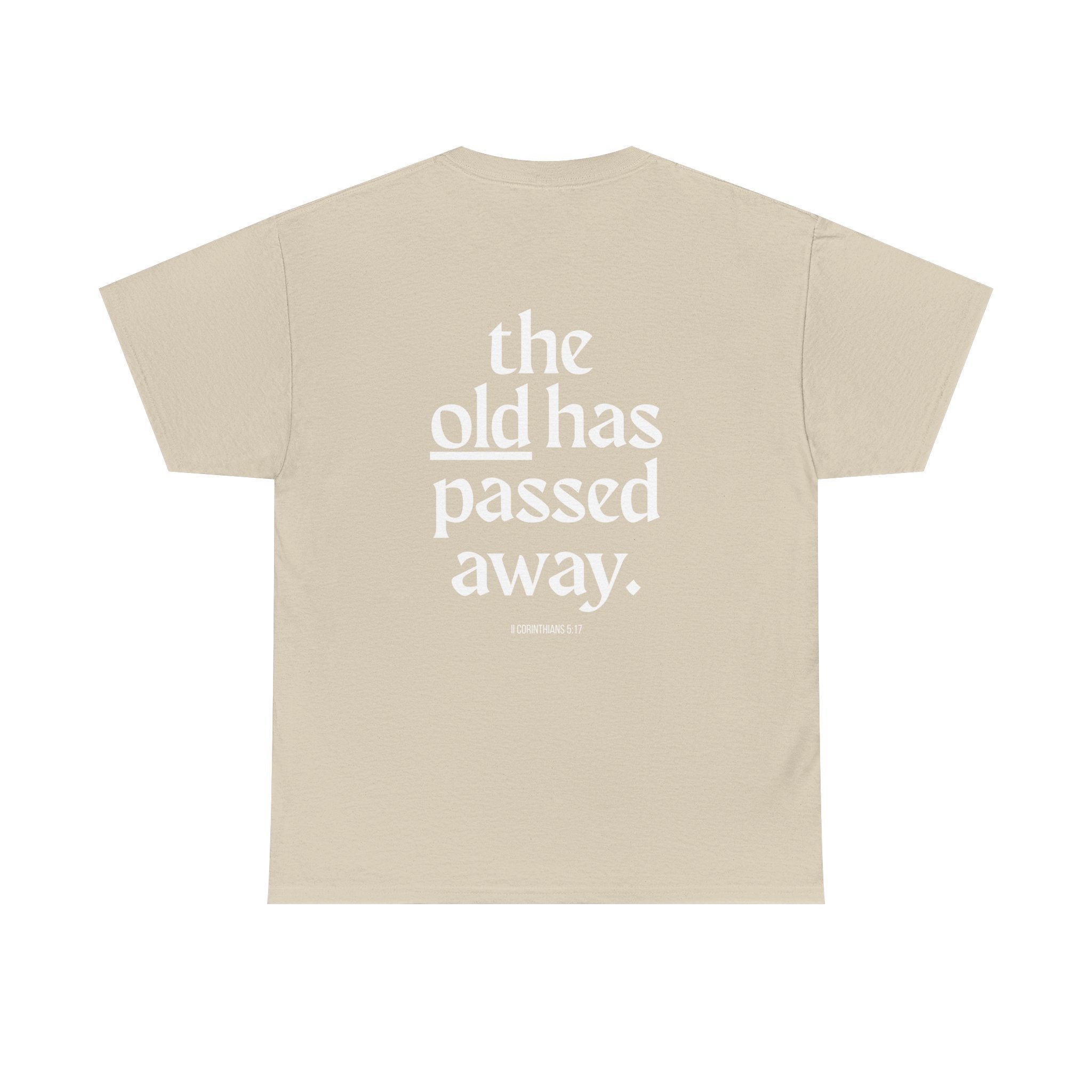Inspirational Scripture Tee — “The New Has Come / The Old Has Passed Away” Cotton Shirt