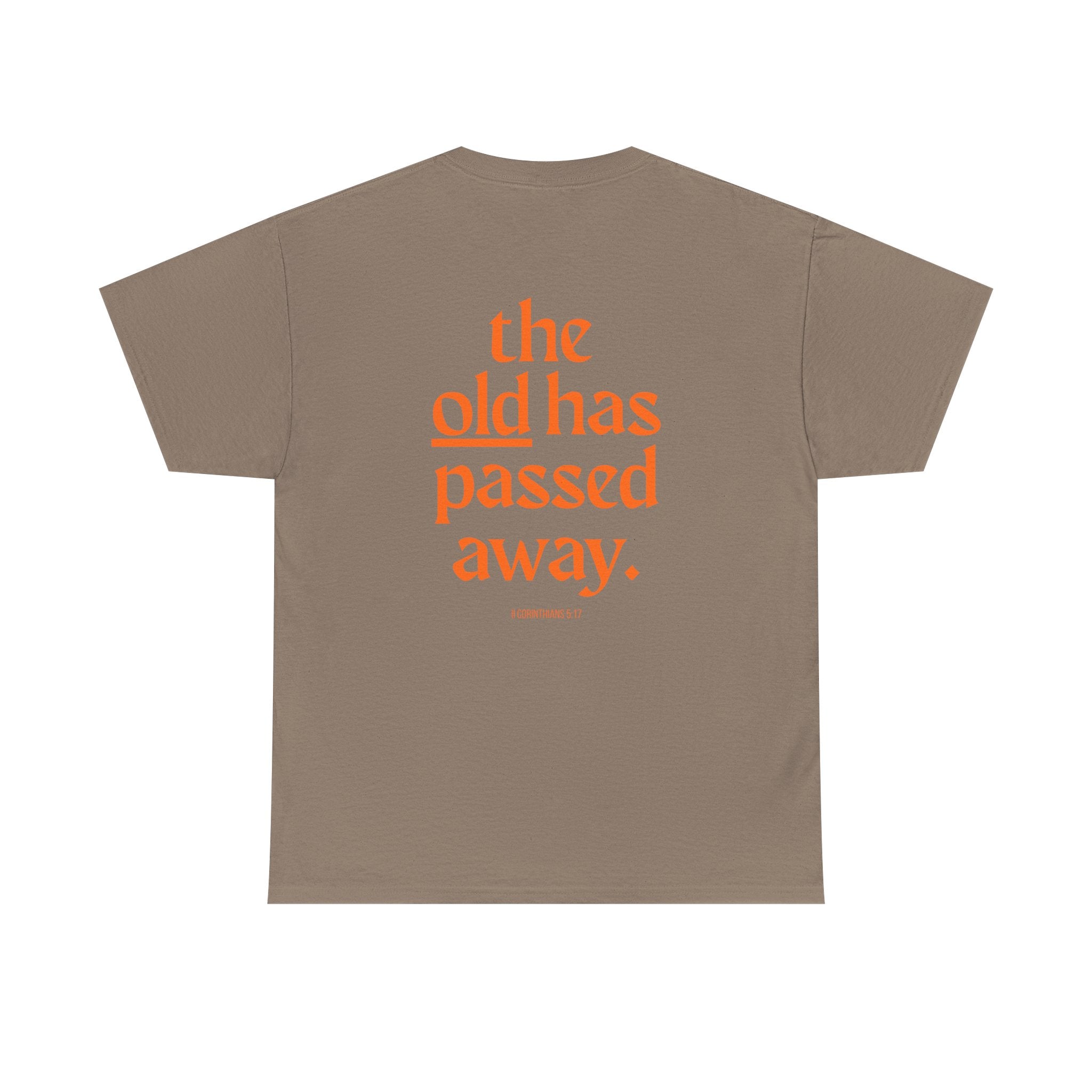 The New Has Come Tee — "The old has passed away" Inspirational Graphic T-Shirt
