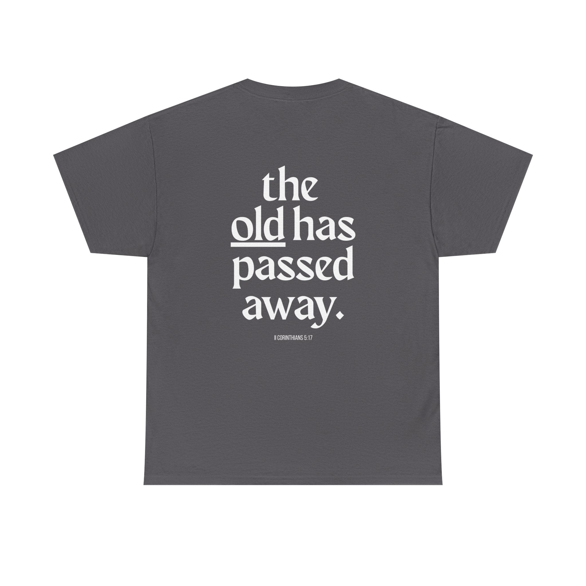 Inspirational Scripture Tee — “The New Has Come / The Old Has Passed Away” Cotton Shirt